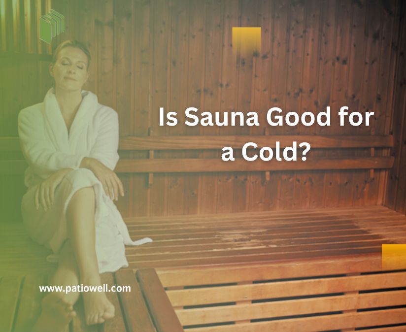 Is Sauna Good for a Cold?