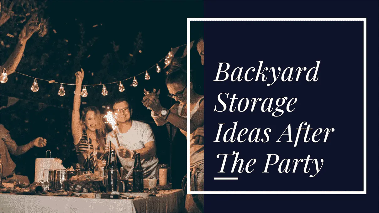 Backyard storage ideas after party 